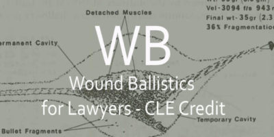 Wound Ballistics for Attorneys – OSB CLE credit course