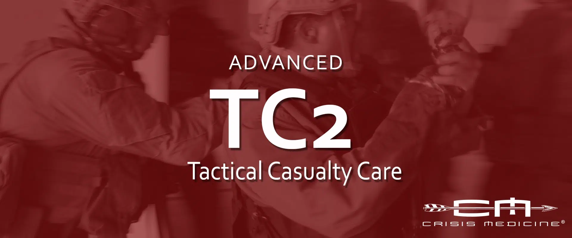 Crisis Medicine Advanced Tactical Casualty Care