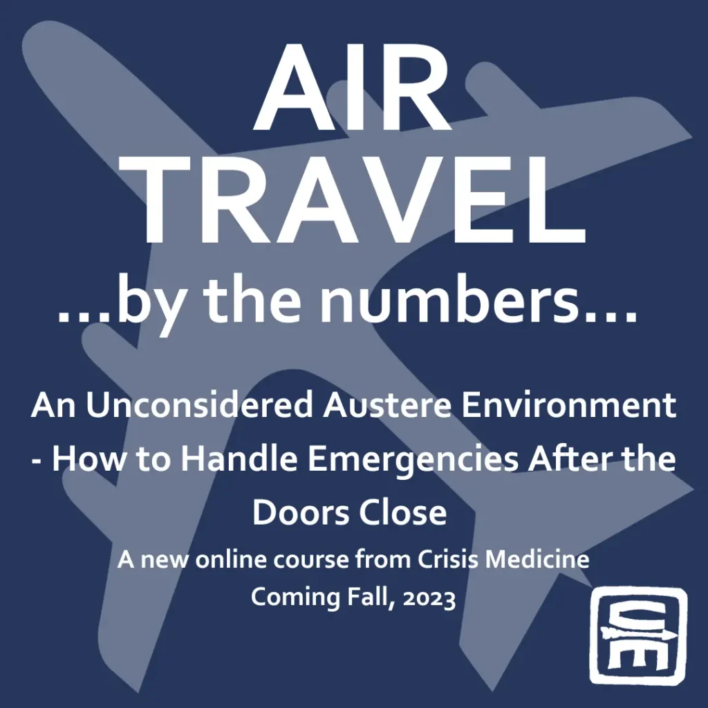 Short Description: Infographic of Air Travel by the numbers, an unconsidered austere environment - how to handle emergencies after the doors close.