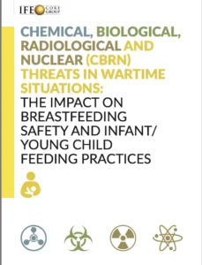 The cover page from the IFE CHEMICAL, BIOLOGICAL, RADIOLOGICAL AND NUCLEAR (CBRN) THREATS IN WARTIME SITUATIONS: THE IMPACT ON BREASTFEEDING SAFETY AND INFANT/ YOUNG CHILD FEEDING PRACTICES