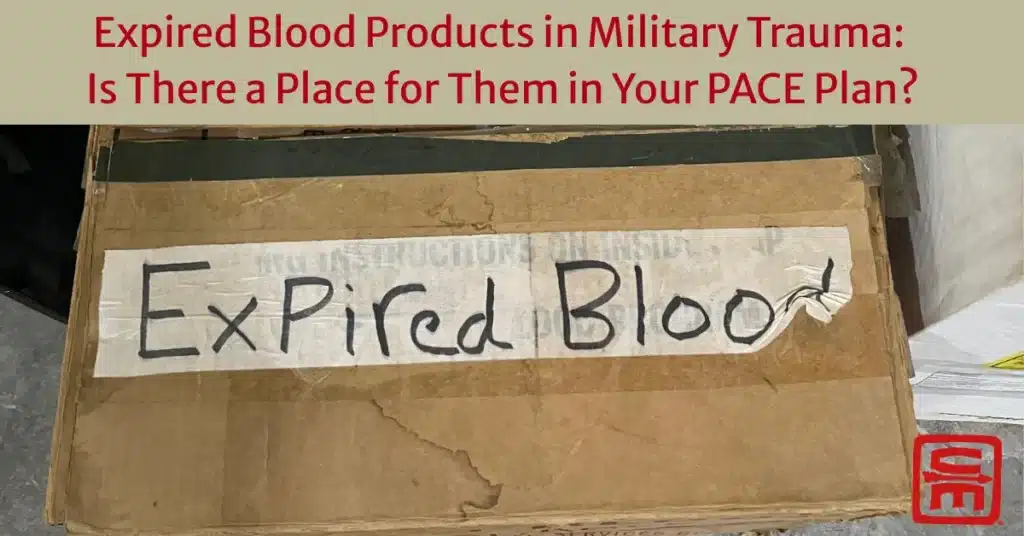 a beat up cardboard box labeled "expired blood" with the headline, Expired Blood Products in Military Trauma: Is There a Place for Them in Your PACE Plan?